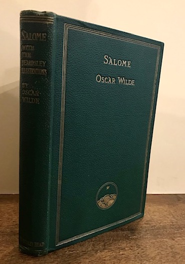 Oscar Wilde Salome. A tragedy in one act translated from the French of Oscar Wilde with sixteen drawings by Aubrey Beardsley 1912 London - New York John Lane The Bodley Head - John Lane Company